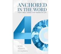 Anchored in the Word: Forty Bible Verses That Shaped My Life