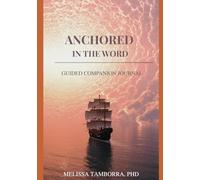 Anchored in the Word: Guided Companion Journal