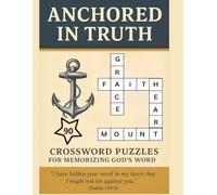 Anchored in Truth | 90 Crossword Puzzles | 8.5x11 inches, 180 pages: A Bible Memory Crossword Puzzle Book for Adults | Strengthen Your Faith and Scripture Recall Through Engaging Puzzles