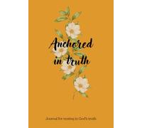Anchored in truth: a guided journal to take control over your mind and emotion. Help renewing your mind and growing in spiritual and emotional awareness.