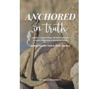 Anchored In Truth: Weekly Devotions, Memory Verses & Heart-Shaping Conversations. Helping Families Walk in Truth Together.