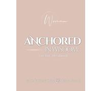 Anchored In Wisdom: A 90-Day Devotional
