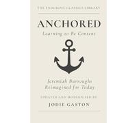 Anchored: Learning to Be Content - Jeremiah Burroughs Reimagined for Today