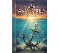 ANCHORED: Living a Life of Unshakeable Trust in God
