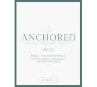 Anchored Master Practitioner Manual (Notes on the Right Hand Side)