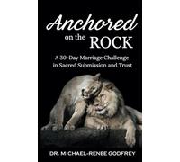 Anchored on the Rock: A 30-Day Marriage Challenge in Sacred Submission and Trust (Wife's Edition)