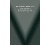 Anchored to the Text: Essays in Honor of Richard R. Melick, Jr.