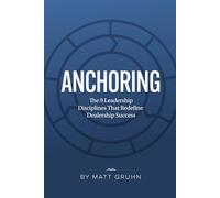 ANCHORING: The 9 Leadership Disciplines That Redefine Dealership Success