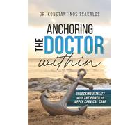 Anchoring The Doctor Within: Unlocking Vitality with The Power of Upper Cervical Care