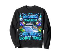 Anchors Aweigh - Maglietta divertente per compleanno in crociera Felpa