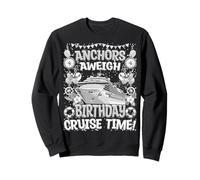 Anchors Aweigh - Maglietta divertente per compleanno in crociera Felpa