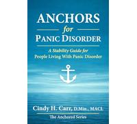 Anchors for Panic Disorder: A Stability Guide for Living Through Panic Without Losing Your Life: 6