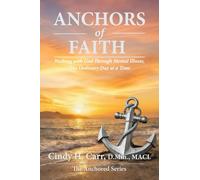 Anchors of Faith: Walking with God Through Mental Illness, One Ordinary Day at a Time