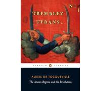 The Ancien Regime And The French Revolution, by Alexis de Tocqueville