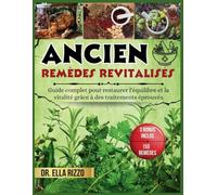 ANCIEN REMÈDES REVITALISÉS: Guide complet pour restaurer l'équilibre et la vitalité grâce à des traitements éprouvés: 7
