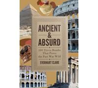Ancient & Absurd: 100 Trivials Bombs That Proves The Past Was Wild