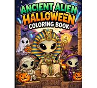 Ancient Alien Halloween Coloring Book for Kids: Cute & Spooky Halloween Coloring Pages with Aliens, Mummies, Pyramids, UFOs, Witches, Ghosts and Pumpkins for Kids