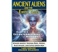 Ancient Aliens and the Exotic Gods: Winged Angels, Shining Ones, Norns, Blue Avians, and Little Green Men