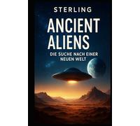Ancient Aliens I Die Suche nach einer neuen Welt: Ein Schritt über den Rand des Unbekannten