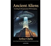 Ancient Aliens: Unveiling the Mesopotamian-OVNI Conspiracy: A Journey Through Ancient Texts, Modern Sightings, and the Search for Extraterrestrial Origins