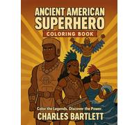 Ancient American Superhero Coloring Book: Color the Legends. Discover the Power.