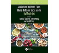 Ancient and Traditional Foods, Plants, Herbs and Spices used in the Middle East