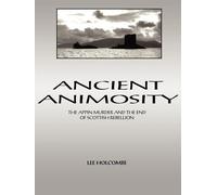 Ancient Animosity: The Appin Murder and the End of Scottish Rebellion - Ho...