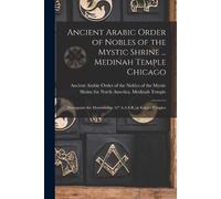 Ancient Arabic Ancient Arabic Order of Nobles of the Mystic Shrine (Tascabile)