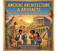 Ancient Architecture and Artifacts: A Visual Dictionary for 6th Grade Social Science