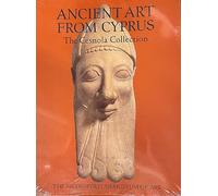 Ancient Art From Cyprus. The Cesnola Collection In The Metropolitan Museum Of Art