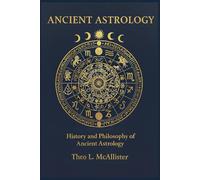 Ancient Astrology: History and Philosophy of Ancient Astrology