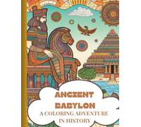 ANCIENT BABYLON: A COLORING ADVENTURE IN HISTORY