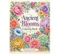Ancient Blooms Coloring Book: for Adults and Teens