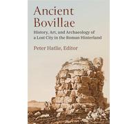 Ancient Bovillae: History, Art, and Archaeology of a Lost City in the Roman Hinterland