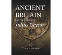 Ancient Britain and the Invasions of Julius Caesar