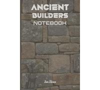 ANCIENT BUILDERS NOTEBOOK FOR YOUR DREAMS AND IDEAS SO YOU CAN MAKE LONG LASTING PLANS AND MAKE DREAMS COME TRUE WITH THIS ANCIENT AND SCI FI VIBE NOTEBOOK: For Teens, Adults and Seniors