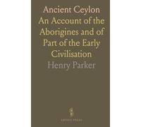 Ancient Ceylon: An Account of the Aborigines and of Part of the Early Civilisation