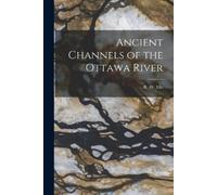 Ancient Channels of the Ottawa River [microform] (Tascabile)