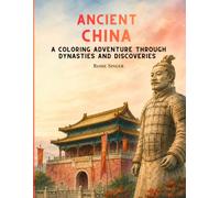 Ancient China: A Coloring Adventure Through Dynasties and Discoveries