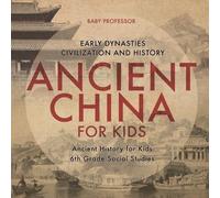Ancient China for Kids - Early Dynasties, Civilization and History A (Tascabile)