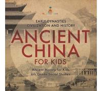 Ancient China for Kids - Early Dynasties, Civilization and History A (Tascabile)