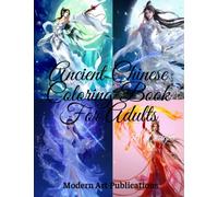 ANCIENT CHINESE COLORING BOOK FOR ADULTS, 50 DESIGNS: A Chinese Fairy Tales Adult Coloring Book Featuring Acient Chinese Girls, Fairies, Queens, ... Chinese Models Coloring Book For Adults