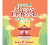 Ancient Chinese Emperors and How They Ruled-Children's Ancient Histo (Tascabile)