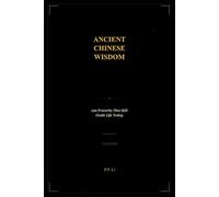 Ancient Chinese Wisdom: 100 Proverbs That Still Guide Life Today: 1