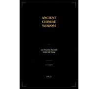 Ancient Chinese Wisdom: 100 Proverbs That Still Guide Life Today