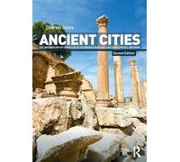 Ancient Cities: The Archaeology of Urban Life in the Ancient Near East and Egypt, Greece and Rome