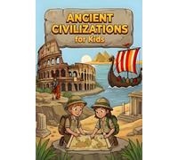 Ancient Civilizations for Kids: A Journey Through History: Discover Mesopotamia, Egypt, Rome, Greece, Vikings, Japan & More (Includes Bonus Activities)