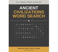 Ancient Civilizations Word Search: 50 Large Print Puzzles from the First Cities to the Fall of Rome | A Relaxing Gift Book for History Lovers and Seniors