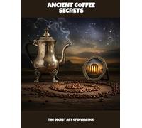 Ancient Coffee Secrets: The Secret Art Of Divination