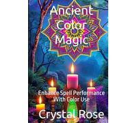 Ancient Color Magic: Enhance Spell Performance With Color Use